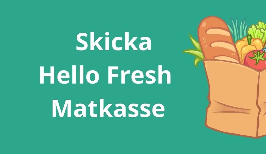 Skicka hello fresh matkasse